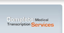 Complete Medical Transcription Services